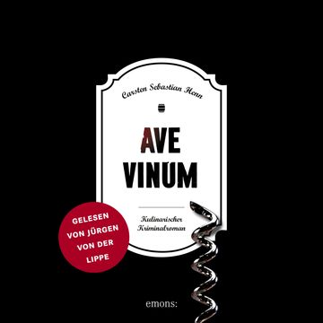 Ave Vinum - Julius Eichendorff - Kulinarischer Kriminalroman, Band 7 (Ungekürzt) audiobook, Carsten Sebastian Henn