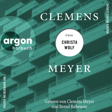 Clemens Meyer über Christa Wolf - Bücher meines Lebens, Band 3 (Ungekürzte Autorenlesung) audiobook, Clemens Meyer