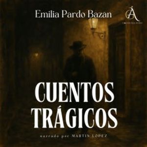 Cuentos Trágicos - Audiolibro, Emilia Pardo Bazán