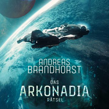 Das Arkonadia-Rätsel audiobook, Andreas Brandhorst