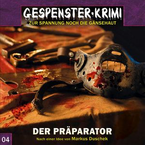 Der Präparator (Gespenster-Krimi 4), Markus Duschek