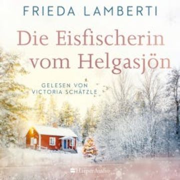 Die Eisfischerin vom Helgasjön (ungekürzt) audiobook, Frieda Lamberti