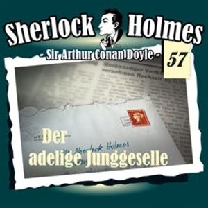 Der adelige Junggeselle (Sherlock Holmes - Die Originale 57), Daniela Wakonigg, Sir Arthur Conan Doyle