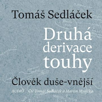 Druhá derivace touhy: Člověk duše-vnější audiobook, Tomáš Sedláček