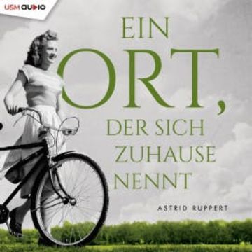 Ein Ort der sich Zuhause nennt audiobook, Astrid Ruppert