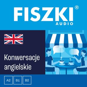 FISZKI audio – język angielski – Konwersacje, Joanna Leman, Patrycja Wojsyk