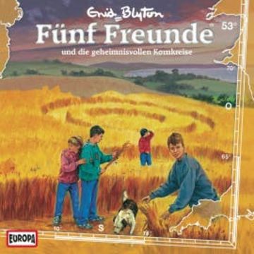 Folge 53: Fünf Freunde und die geheimnisvollen Kornkreise audiobook, Gabriele Hartmann