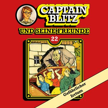 Gefährlicher Irrtum (Captain Blitz und seine Freunde 22) audiobook, Steffen Kent