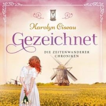 Gezeichnet - Die Zeitenwanderer Chroniken, Band 4 (Ungekürzt) audiobook, Karolyn Ciseau