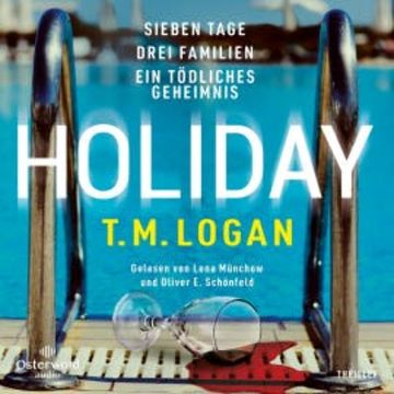 Holiday – Sieben Tage. Drei Familien. Ein tödliches Geheimnis. audiobook, T.M. Logan