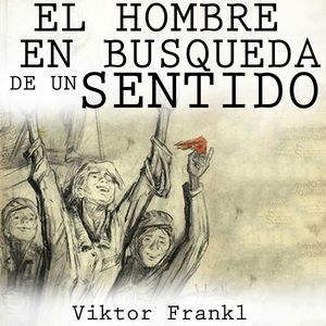 Hombre en busca de sentido (Spanish Edition), Viktor E. Frankl