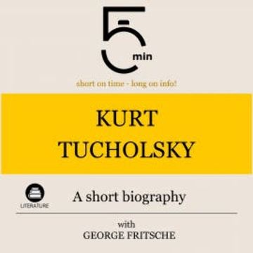 Kurt Tucholsky: A short biography audiobook, 5 Minutes