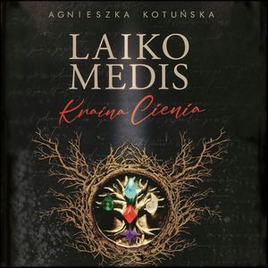 Laiko medis. Kraina Cienia, Agnieszka Kotuńska