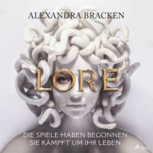 Lore. Die Spiele haben begonnen. Sie kämpft um ihr Leben, Alexandra Bracken