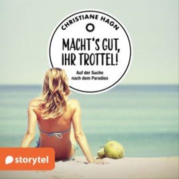 Macht's gut, Ihr Trottel! audiobook, Christiane Hagn