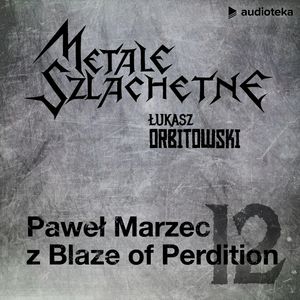 Metale szlachetne. Odcinek 12: Paweł Marzec, Łukasz Orbitowski