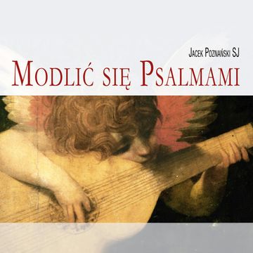 Modlić się psalmami. Z Jezusem i Ojcami Kościoła audiobook, Jacek Poznański SJ