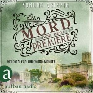 Mord vor der Premiere - Professor Gervase Fen ermittelt, Band 1 (Ungekürzt), Edmund Crispin