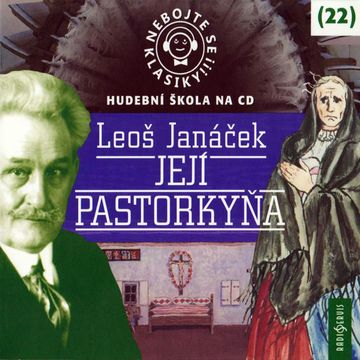 Nebojte se klasiky! Hudební škola 22 - Její pastorkyňa audiobook, Gabriela Preissová, Leoš Janáček