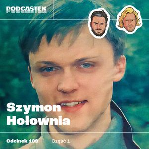 ODCINEK 109: Przeszłość Szymona Hołowni, cz. 1, Podcastex