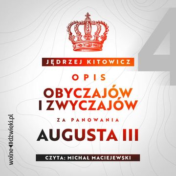 Opis obyczajów i zwyczajów za panowania Augusta III. Tom IV audiobook, Jędrzej Kitowicz