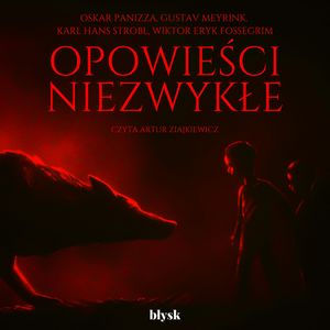 Opowieści niezwykłe, Gustav Meyrink, Karl Hans Strobl, Oskar Panizza, Wiktor Eryk Fossegrim