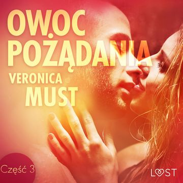 Owoc pożądania III. Opowiadanie erotyczne audiobook, Veronica Must