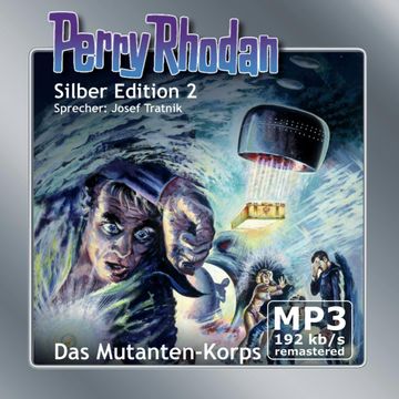 Das Mutanten-Korps - Remastered (Perry Rhodan Silber Edition 02) audiobook, K.H. Scheer