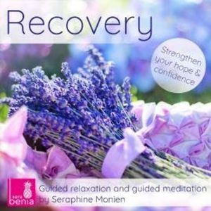 Recovery - Guided Relaxation and Guided Meditation, Seraphine Monien