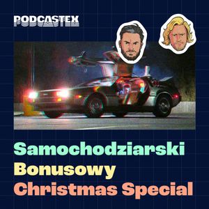 SAMOCHODZIARSKI BONUSOWY CHRISTMAS SPECIAL, Podcastex