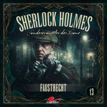 Sherlock Holmes, Sonderermittler der Krone, Folge 13: Faustrecht audiobook, Silke Walter