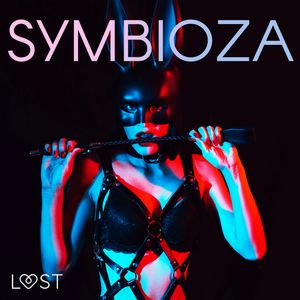 Symbioza – 6 opowiadań erotycznych o dominacji i uległości, Black Chanterelle, Catrina Curant, SheWolf, Victoria Pazdzierny