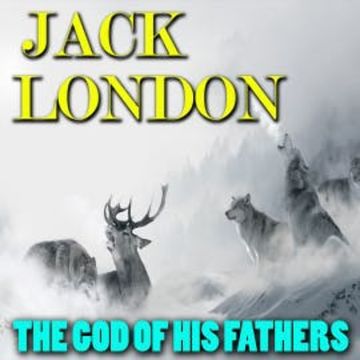 The God of His Fathers audiobook, Jack London