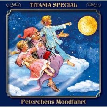 Titania Special, Märchenklassiker, Folge 4: Peterchens Mondfahrt audiobook, Gerdt von Bassewitz