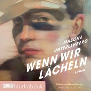 Wenn wir lächeln, Mascha Unterlehberg