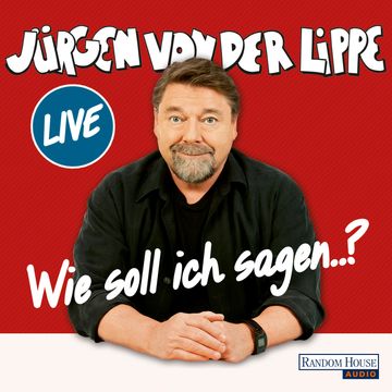 Wie soll ich sagen … audiobook, Jürgen von der Lippe