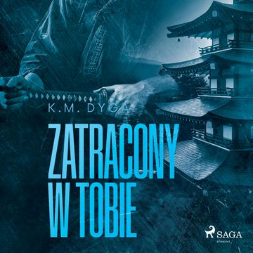 Zatracony w tobie. Zatraceni tom 3 audiobook, K.M. Dyga