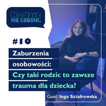 #10 Zaburzenia osobowości: Czy taki rodzic to zawsze trauma dla dziecka? audiobook, Sylwia Wilczyńska