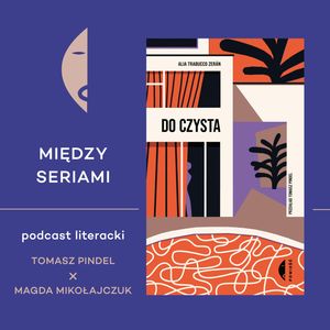 #30 DO CZYSTA Alii Trabucco Zerán - rozmawiają Tomasz Pindel i Magda Mikołajczuk, Wydawnictwo Czarne