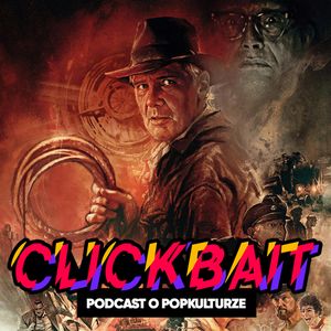 #35 - Ostatni "Indiana Jones" z Harrisonem Fordem i ostatni "Wiedźmin" z Henrym Cavillem, zespół autorów