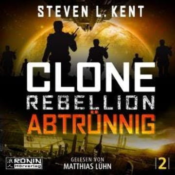 Abtrünnig - Clone Rebellion, Band 2 (ungekürzt) audiobook, Steven L. Kent
