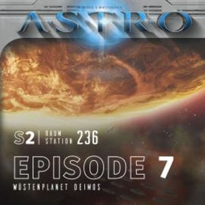 ASTRO S2 - Episode 07 - Wüstenplanet Deimos, Martin Wintersberger