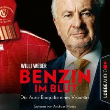 Benzin im Blut - Die Auto-Biografie eines Visionärs (Ungekürzt) audiobook, Willi Weber