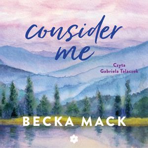 Consider Me, Becka Mack