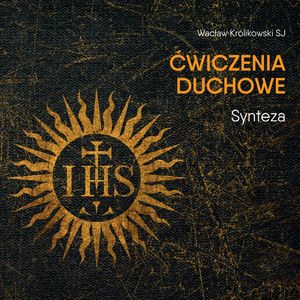 Ćwiczenia duchowe - Synteza, Wacław Królikowski SJ
