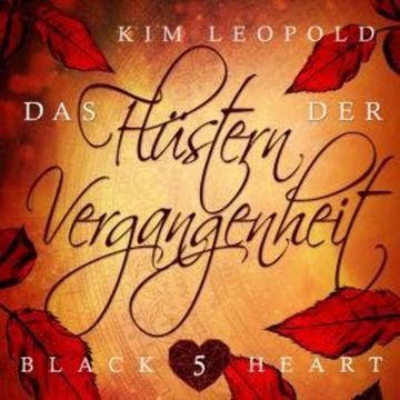 Das Flüstern der Vergangenheit - Black Heart, Band 5 (Ungekürzt) audiobook, Kim Leopold