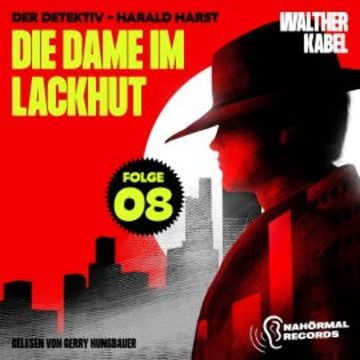 Die Dame im Lackhut (Der Detektiv-Harald Harst, Folge 8) audiobook, Walther Kabel