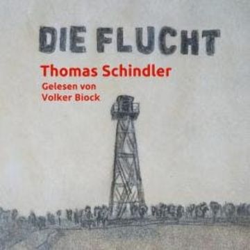 Die Flucht (ungekürzt) audiobook, Thomas Schindler