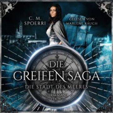 Die Greifen-Saga (Band 3): Die Stadt des Meeres audiobook, C. M. Spoerri