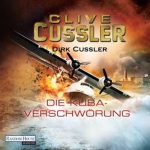 Die Kuba-Verschwörung. Ein Dirk-Pitt-Roman, Clive Cussler, Dirk Cussler